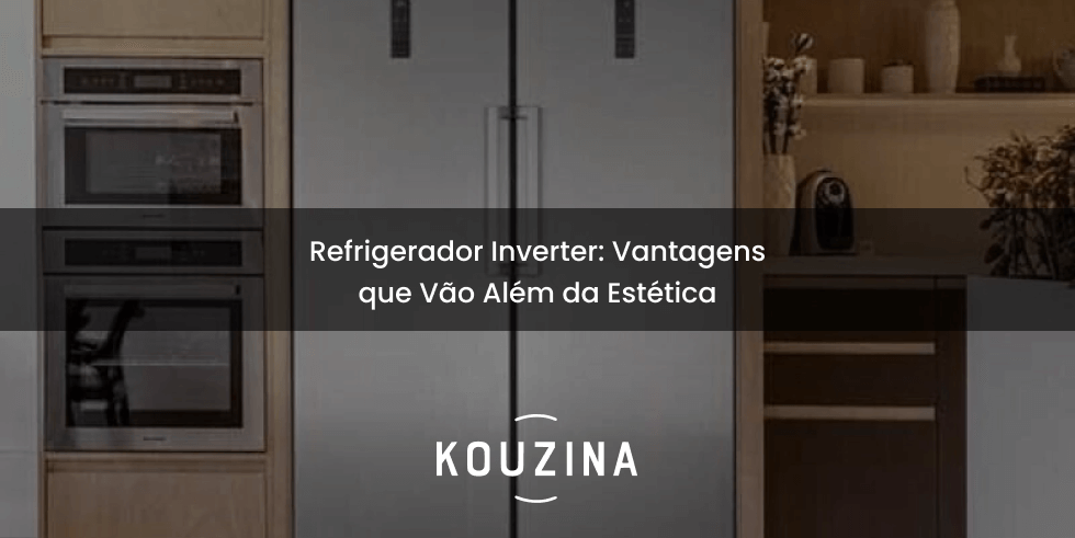 Refrigerador Inverter: Vantagens que Vão Além da Estética