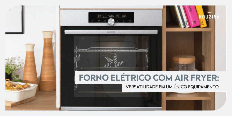 Forno Elétrico com Air Fryer: Versatilidade em um Único Equipamento