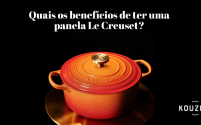 Quais os benefícios de uma panela Le Creuset?